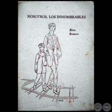 NOSOTROS, LOS INNOMBRABLES - Autor: ELVIO ROMERO - Ao: 1962